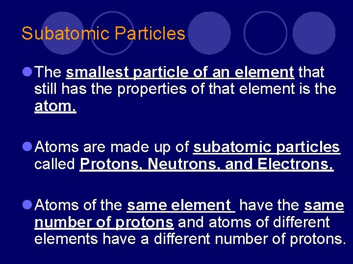 Subatomic Particles l The smallest particle of an element that still has the properties