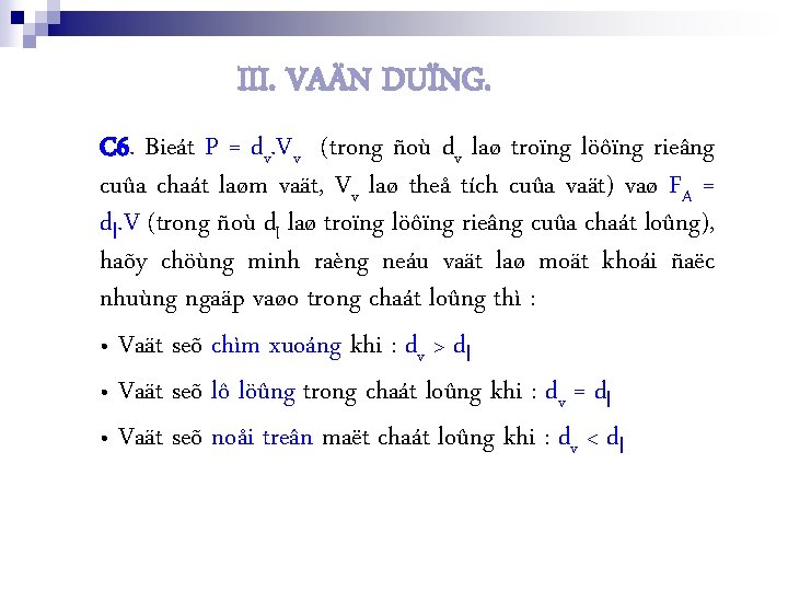 III. VAÄN DUÏNG. C 6. Bieát P = dv. Vv (trong ñoù dv laø