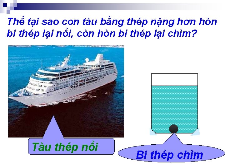 Thế tại sao con tàu bằng thép nặng hơn hòn bi thép lại nổi,