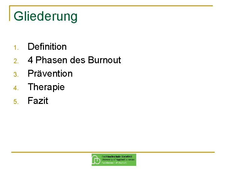 Gliederung 1. 2. 3. 4. 5. Definition 4 Phasen des Burnout Prävention Therapie Fazit