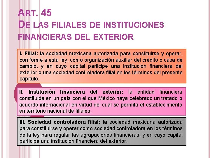 ART. 45 DE LAS FILIALES DE INSTITUCIONES FINANCIERAS DEL EXTERIOR I. Filial: la sociedad