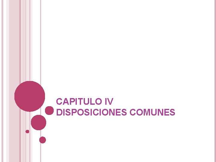 CAPITULO IV DISPOSICIONES COMUNES 