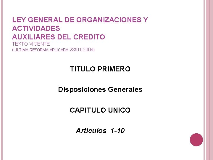 LEY GENERAL DE ORGANIZACIONES Y ACTIVIDADES AUXILIARES DEL CREDITO TEXTO VIGENTE (ULTIMA REFORMA APLICADA