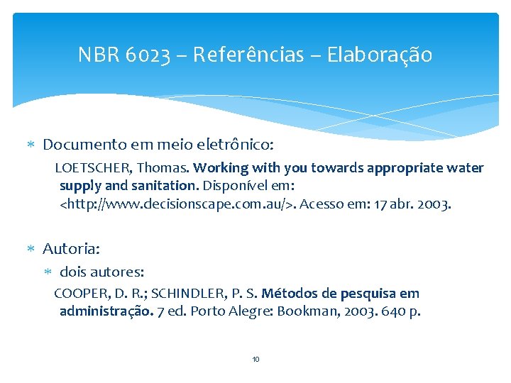 NBR 6023 – Referências – Elaboração Documento em meio eletrônico: LOETSCHER, Thomas. Working with