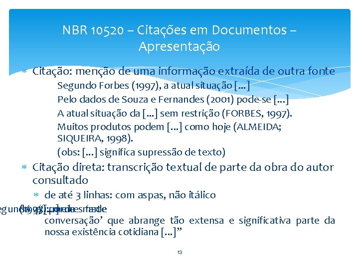 NBR 10520 – Citações em Documentos – Apresentação Citação: menção de uma informação extraída