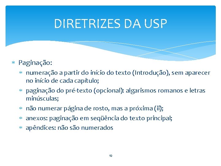 DIRETRIZES DA USP Paginação: numeração a partir do início do texto (Introdução), sem aparecer