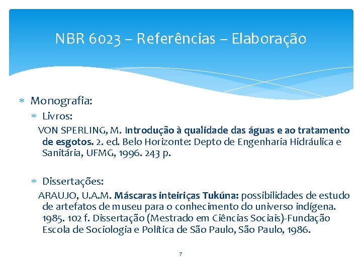 NBR 6023 – Referências – Elaboração Monografia: Livros: VON SPERLING, M. Introdução à qualidade