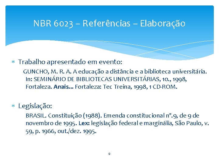 NBR 6023 – Referências – Elaboração Trabalho apresentado em evento: GUNCHO, M. R. A.