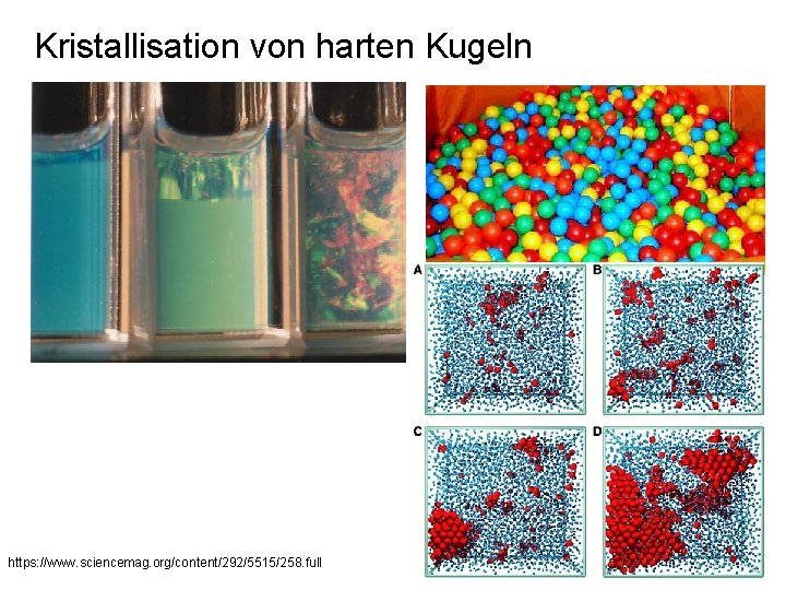 Kristallisation von harten Kugeln https: //www. sciencemag. org/content/292/5515/258. full 