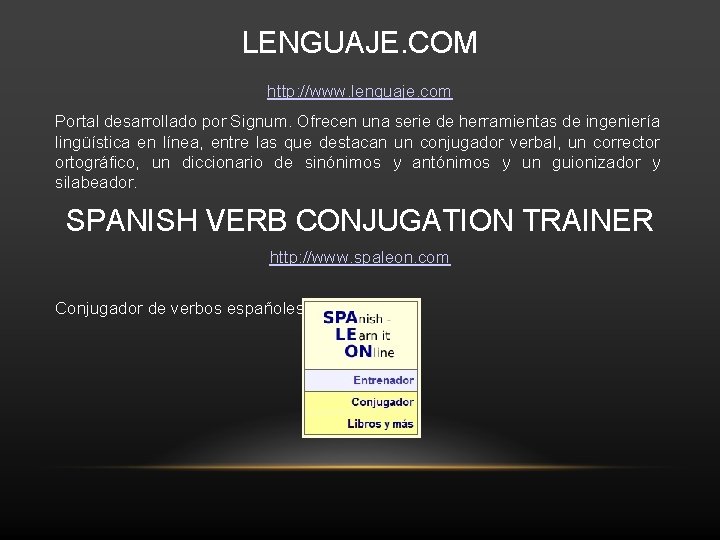 LENGUAJE. COM http: //www. lenguaje. com Portal desarrollado por Signum. Ofrecen una serie de