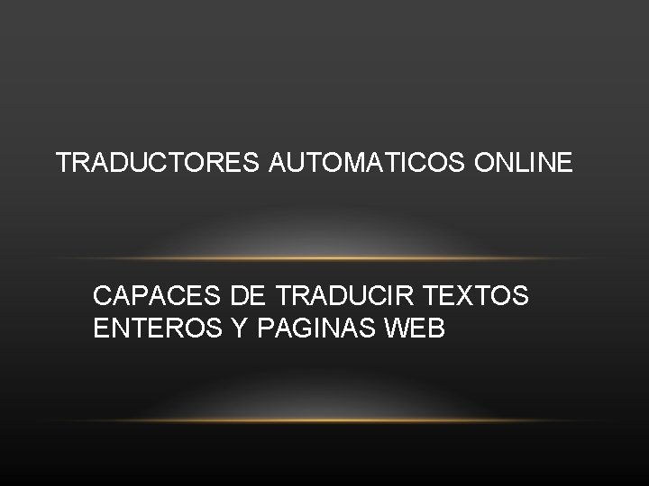 TRADUCTORES AUTOMATICOS ONLINE CAPACES DE TRADUCIR TEXTOS ENTEROS Y PAGINAS WEB 