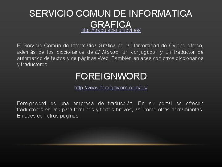 SERVICIO COMUN DE INFORMATICA GRAFICA http: //tradu. scig. uniovi. es/ El Servicio Común de