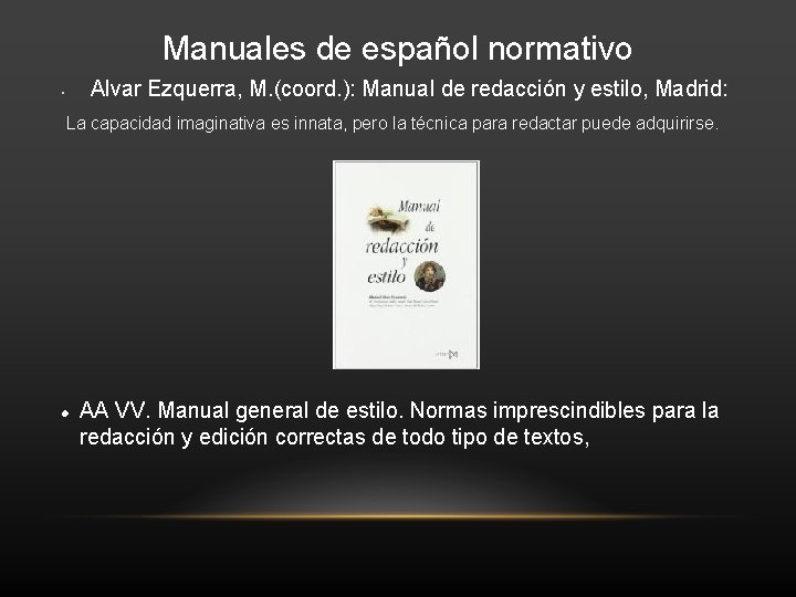 Manuales de español normativo Alvar Ezquerra, M. (coord. ): Manual de redacción y estilo,