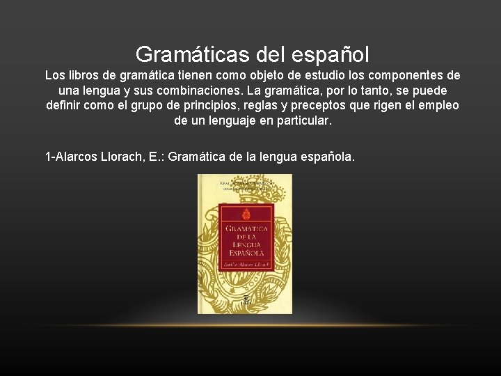 Gramáticas del español Los libros de gramática tienen como objeto de estudio los componentes