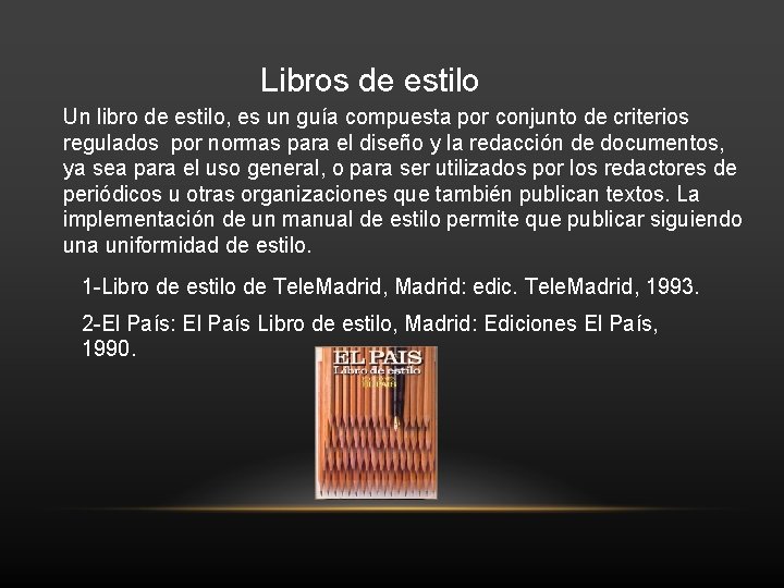 Libros de estilo Un libro de estilo, es un guía compuesta por conjunto de