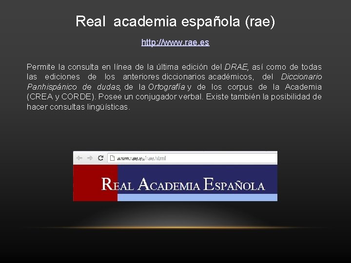 Real academia española (rae) http: //www. rae. es Permite la consulta en línea de