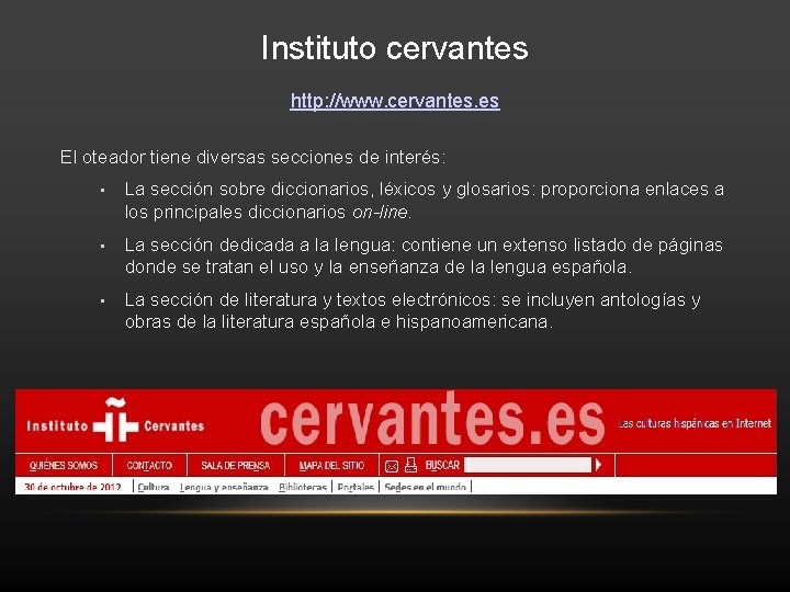 Instituto cervantes http: //www. cervantes. es El oteador tiene diversas secciones de interés: •