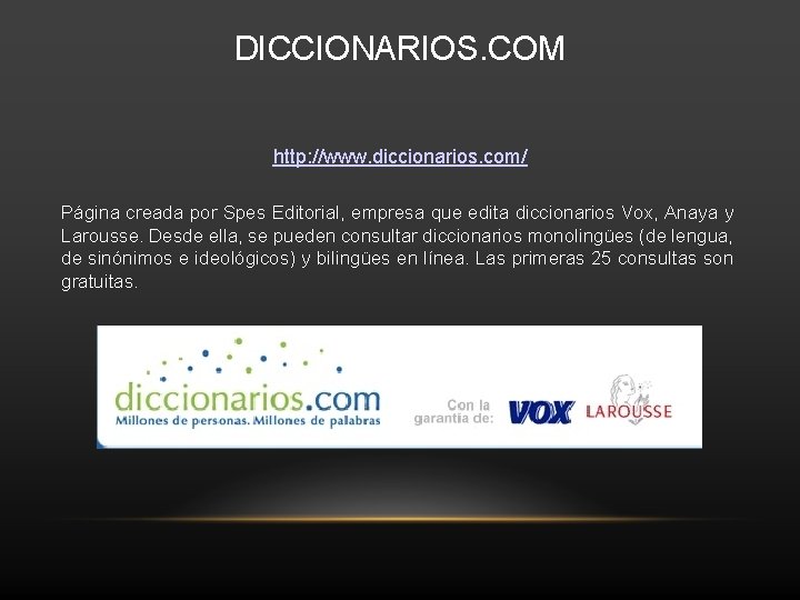 DICCIONARIOS. COM http: //www. diccionarios. com/ Página creada por Spes Editorial, empresa que edita