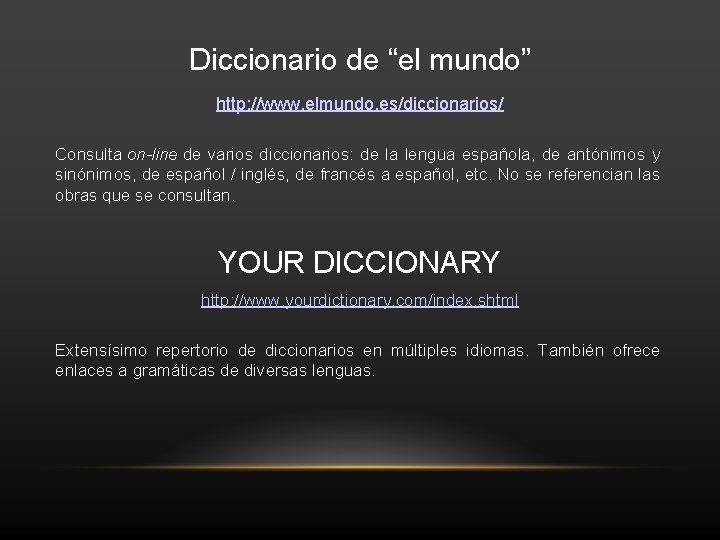 Diccionario de “el mundo” http: //www. elmundo. es/diccionarios/ Consulta on-line de varios diccionarios: de
