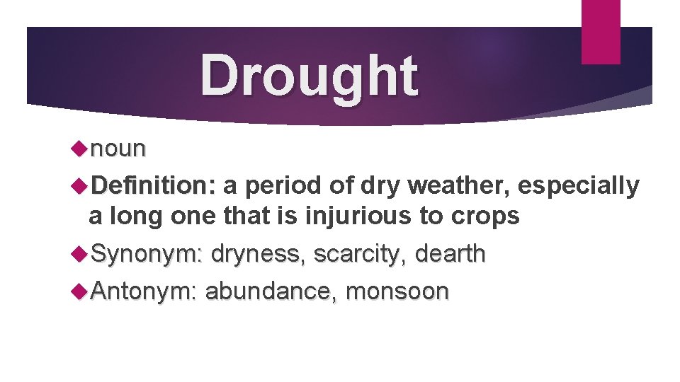 Drought noun Definition: a period of dry weather, especially a long one that is