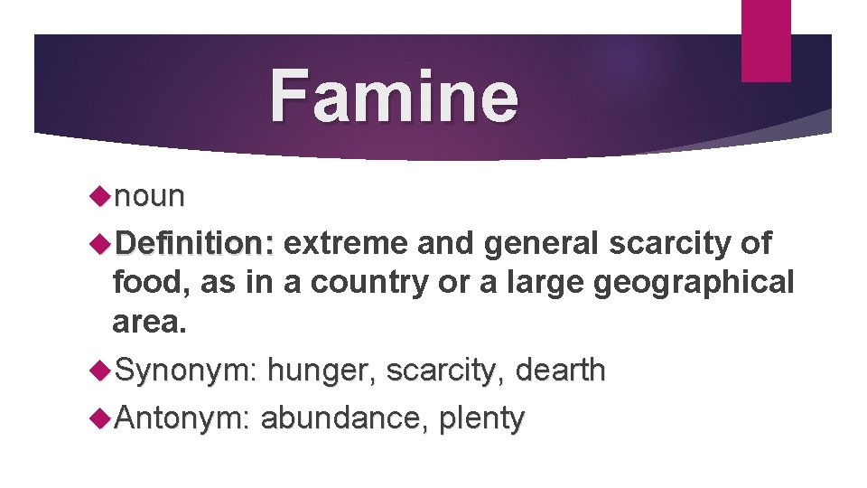 Famine noun Definition: extreme and general scarcity of food, as in a country or