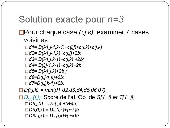 Solution exacte pour n=3 �Pour chaque case (i, j, k), examiner 7 cases voisines: