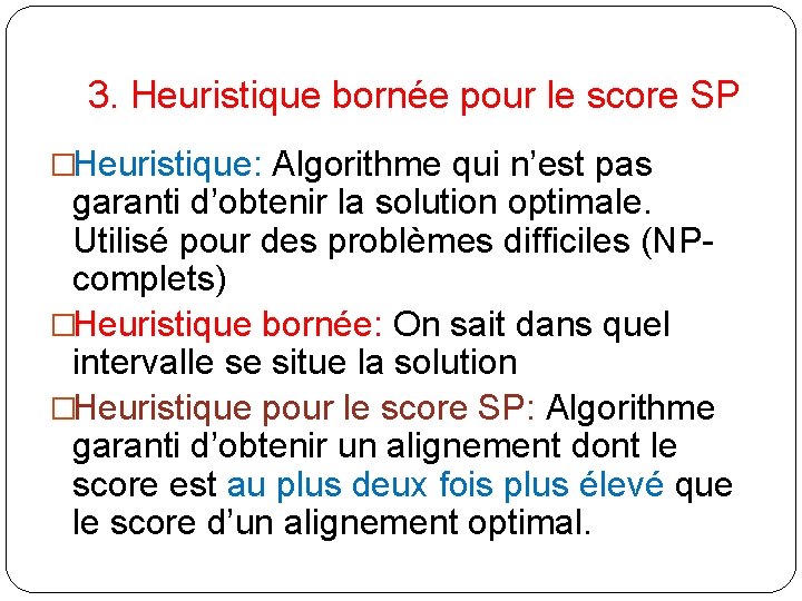 3. Heuristique bornée pour le score SP �Heuristique: Algorithme qui n’est pas garanti d’obtenir