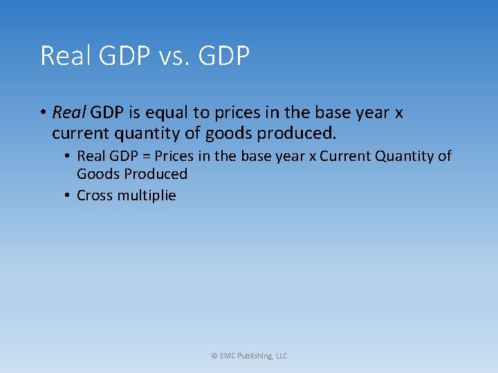 Real GDP vs. GDP • Real GDP is equal to prices in the base