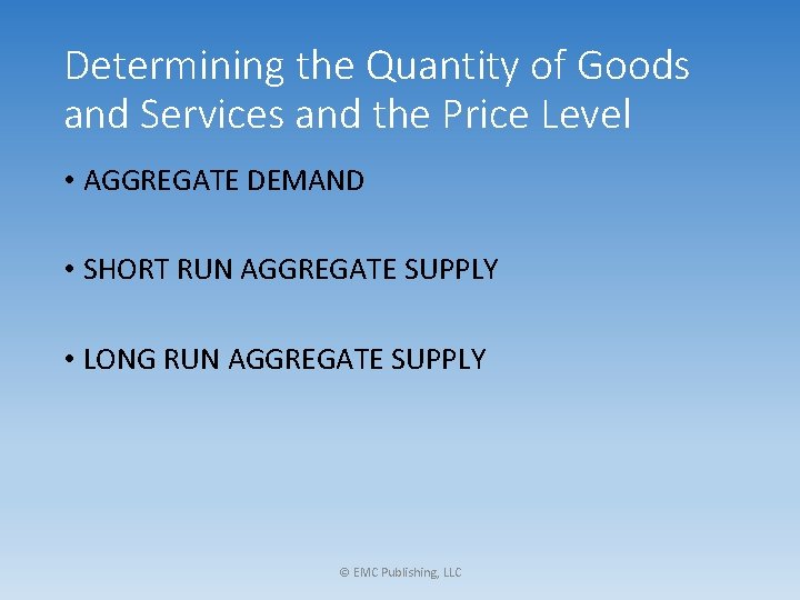 Determining the Quantity of Goods and Services and the Price Level • AGGREGATE DEMAND