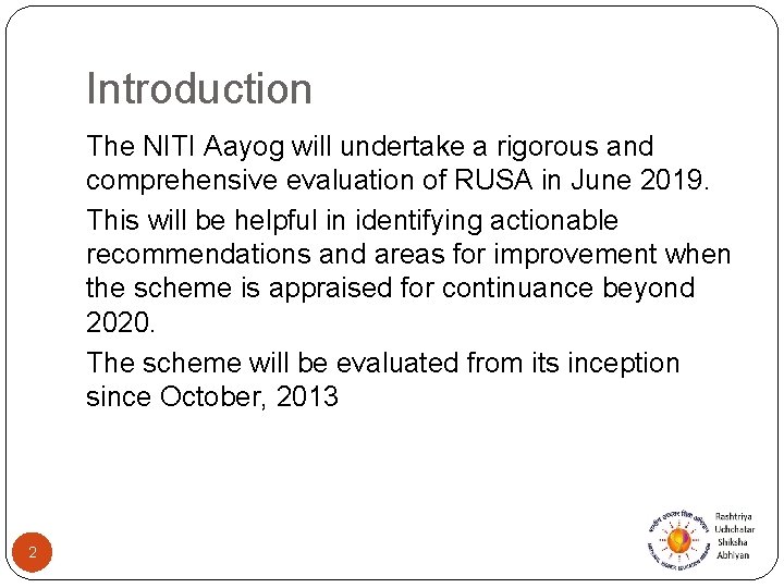 Introduction The NITI Aayog will undertake a rigorous and comprehensive evaluation of RUSA in