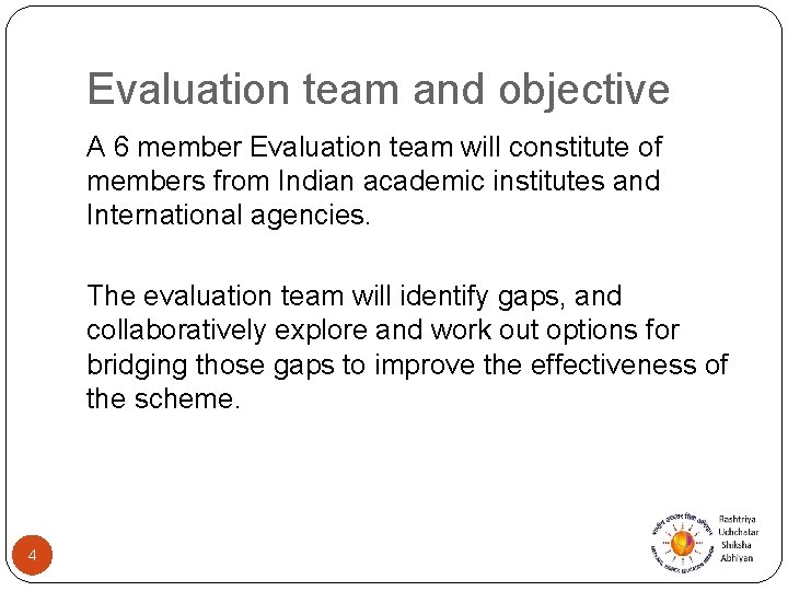 Evaluation team and objective A 6 member Evaluation team will constitute of members from