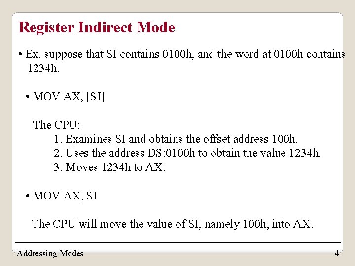 Register Indirect Mode • Ex. suppose that SI contains 0100 h, and the word Register Indirect Mode • Ex. suppose that SI contains 0100 h, and the word