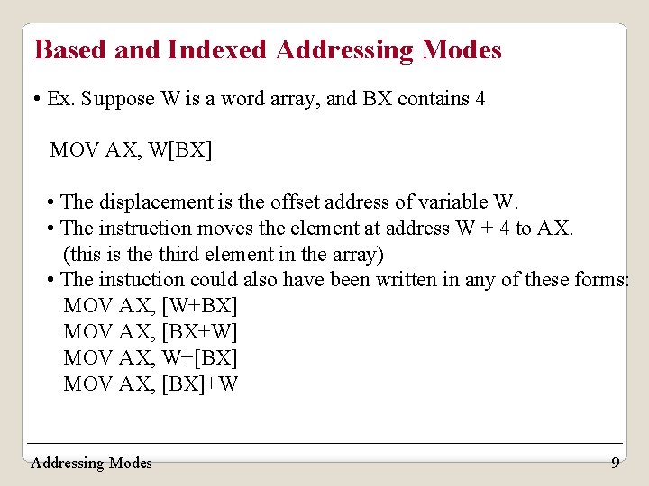 Based and Indexed Addressing Modes • Ex. Suppose W is a word array, and Based and Indexed Addressing Modes • Ex. Suppose W is a word array, and