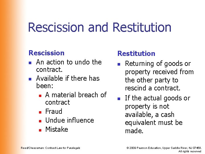 Rescission and Restitution Rescission n An action to undo the contract. n Available if