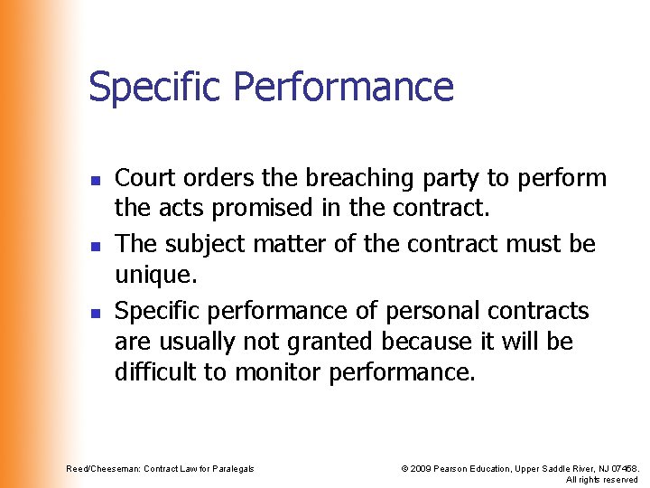 Specific Performance n n n Court orders the breaching party to perform the acts