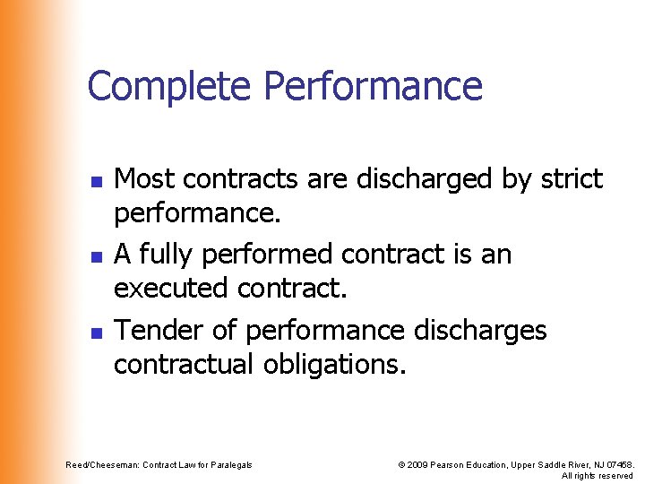 Complete Performance n n n Most contracts are discharged by strict performance. A fully