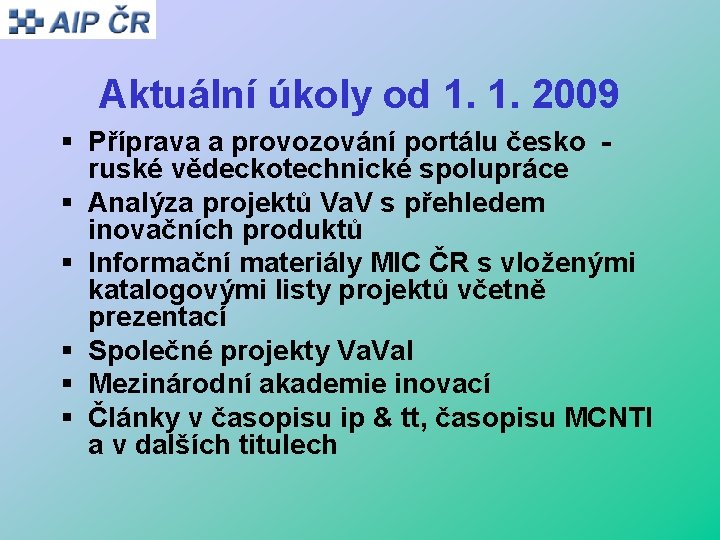 Aktuální úkoly od 1. 1. 2009 § Příprava a provozování portálu česko ruské vědeckotechnické