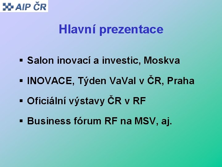 Hlavní prezentace § Salon inovací a investic, Moskva § INOVACE, Týden Va. I v