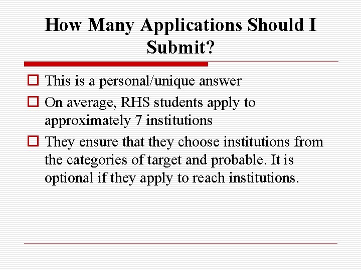 How Many Applications Should I Submit? o This is a personal/unique answer o On