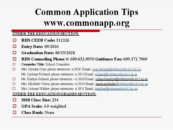 Common Application Tips www. commonapp. org UNDER THE EDUCATION SECTION: o o RHS CEEB