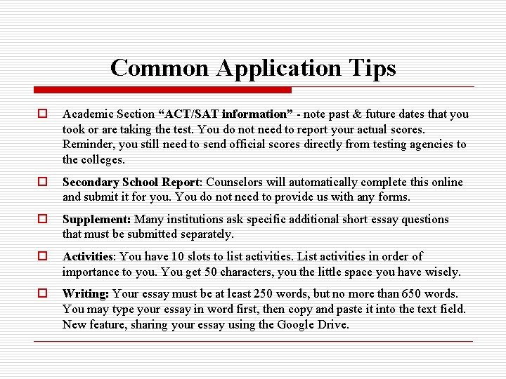 Common Application Tips o Academic Section “ACT/SAT information” - note past & future dates