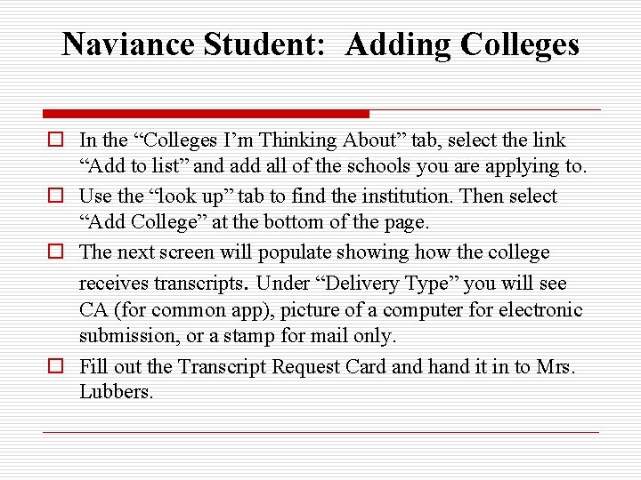 Naviance Student: Adding Colleges o In the “Colleges I’m Thinking About” tab, select the