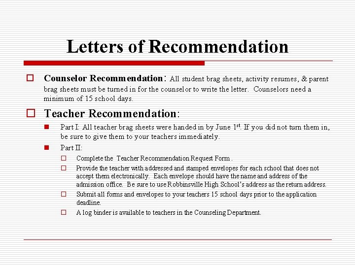 Letters of Recommendation o Counselor Recommendation: All student brag sheets, activity resumes, & parent