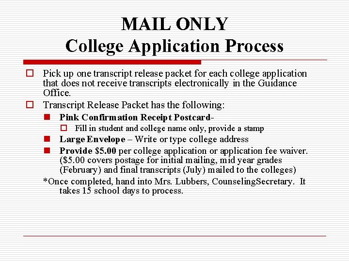 MAIL ONLY College Application Process o Pick up one transcript release packet for each