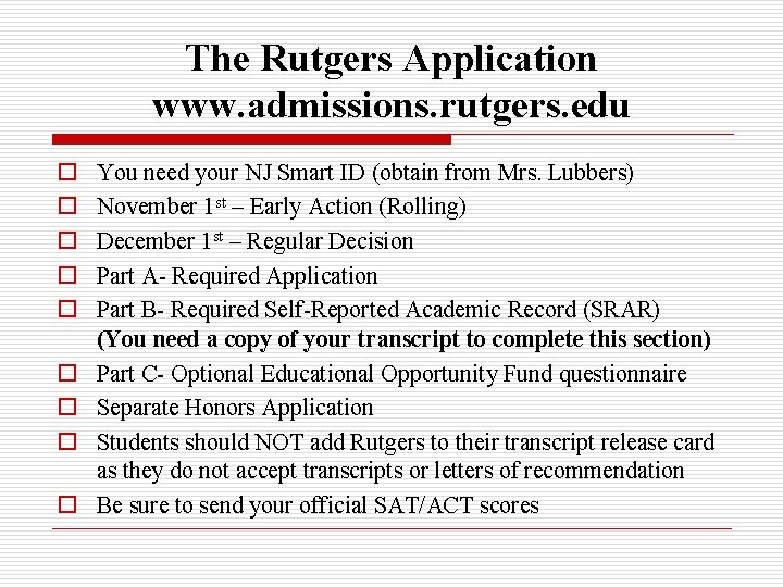 The Rutgers Application www. admissions. rutgers. edu o o o o o You need