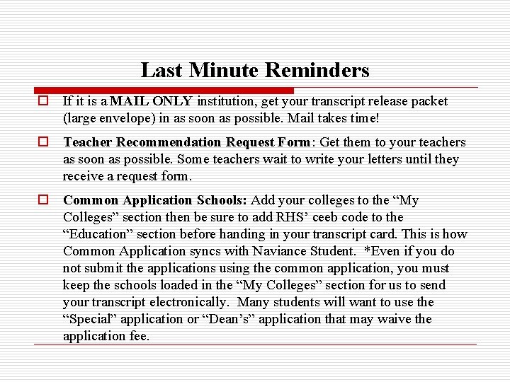 Last Minute Reminders o If it is a MAIL ONLY institution, get your transcript