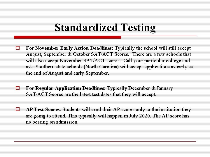 Standardized Testing o For November Early Action Deadlines: Typically the school will still accept