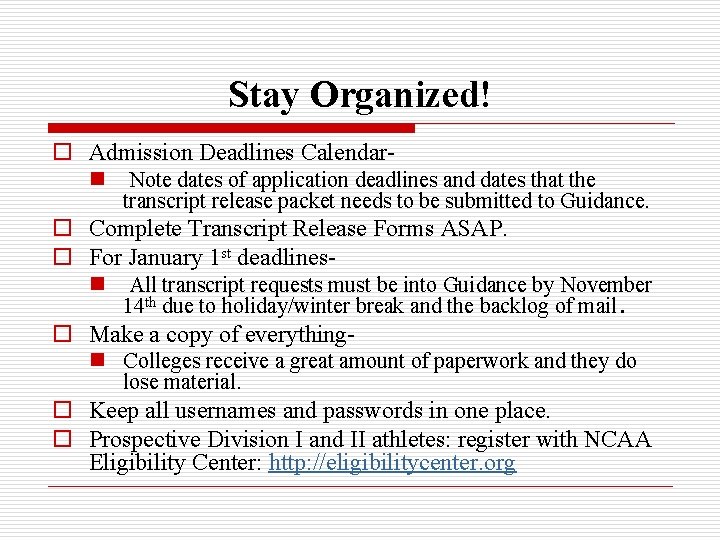 Stay Organized! o Admission Deadlines Calendarn Note dates of application deadlines and dates that