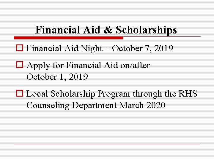 Financial Aid & Scholarships o Financial Aid Night – October 7, 2019 o Apply