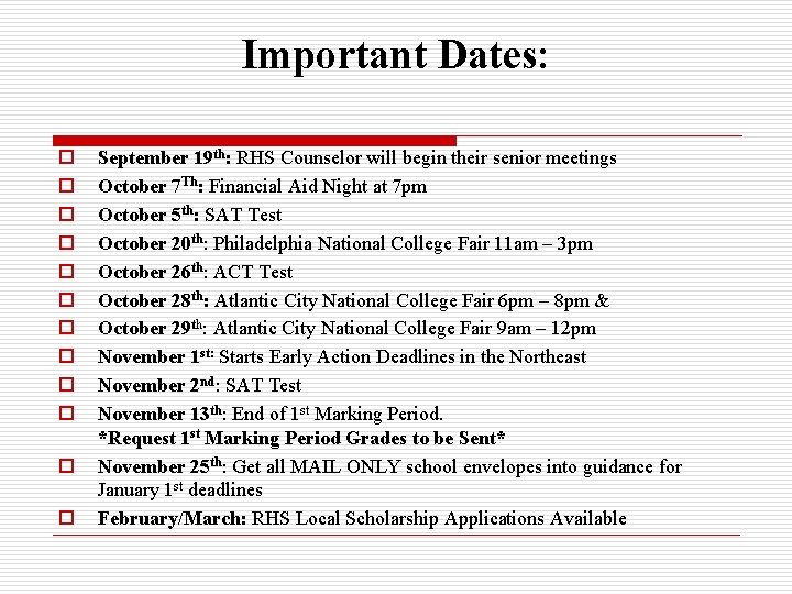 Important Dates: o o o September 19 th: RHS Counselor will begin their senior